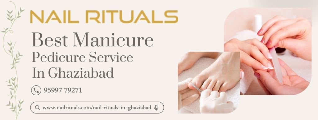 Best Manicure Pedicure Service in Ghaziabad