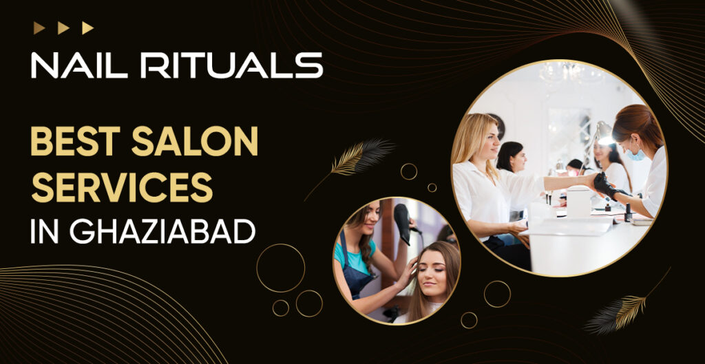 Best Salon Services in Ghaziabad